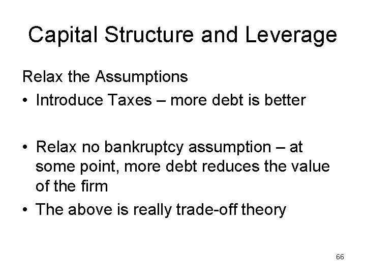 Capital Structure and Leverage Relax the Assumptions • Introduce Taxes – more debt is