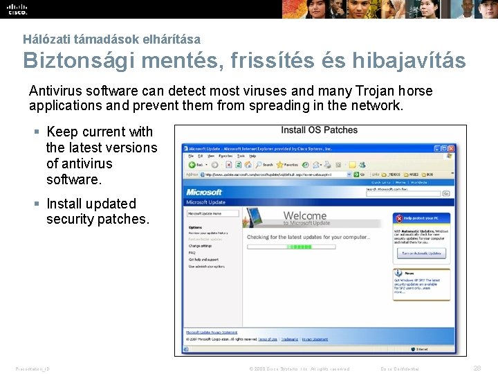 Hálózati támadások elhárítása Biztonsági mentés, frissítés és hibajavítás Antivirus software can detect most viruses