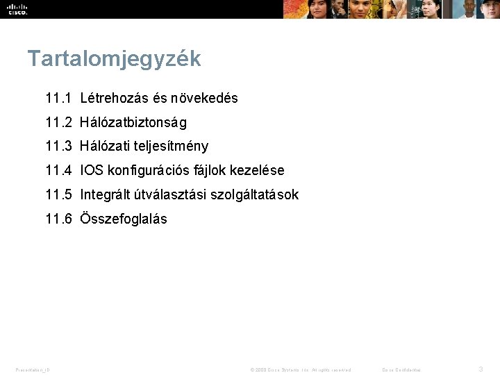 Tartalomjegyzék 11. 1 Létrehozás és növekedés 11. 2 Hálózatbiztonság 11. 3 Hálózati teljesítmény 11.