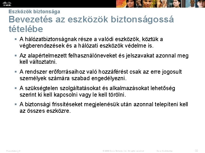 Eszközök biztonsága Bevezetés az eszközök biztonságossá tételébe § A hálózatbiztonságnak része a valódi eszközök,