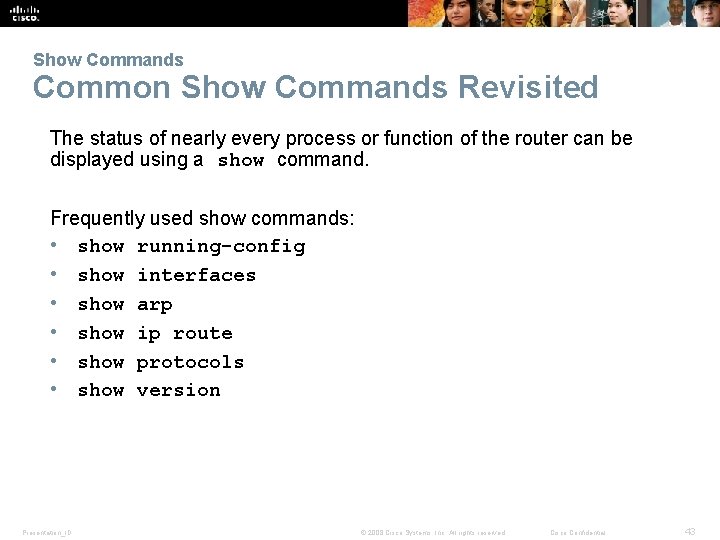 Show Commands Common Show Commands Revisited The status of nearly every process or function