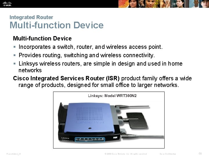 Integrated Router Multi-function Device § Incorporates a switch, router, and wireless access point. §