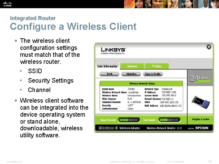 Integrated Router Configure a Wireless Client § The wireless client configuration settings must match