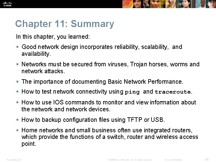 Chapter 11: Summary In this chapter, you learned: § Good network design incorporates reliability,