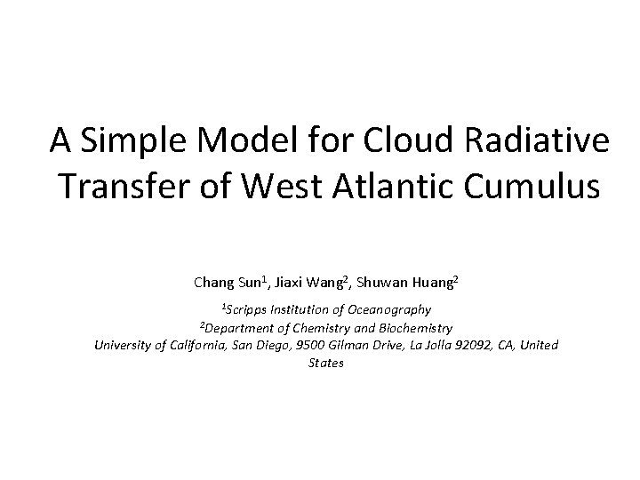 A Simple Model for Cloud Radiative Transfer of West Atlantic Cumulus Chang Sun 1,