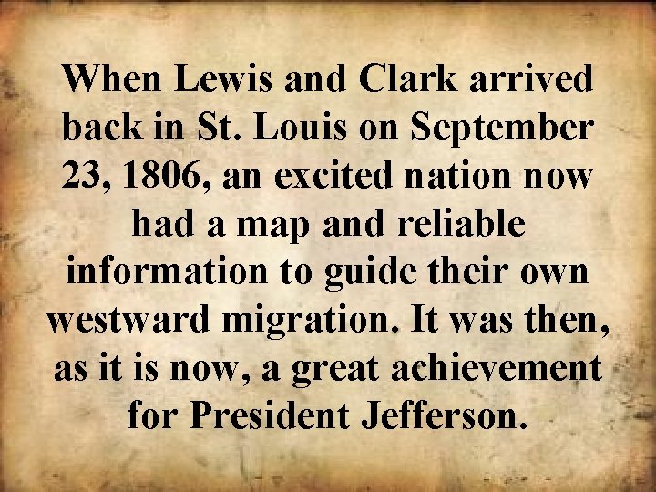 When Lewis and Clark arrived back in St. Louis on September 23, 1806, an