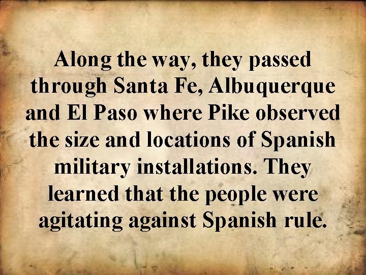 Along the way, they passed through Santa Fe, Albuquerque and El Paso where Pike