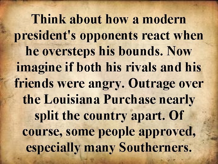 Think about how a modern president's opponents react when he oversteps his bounds. Now