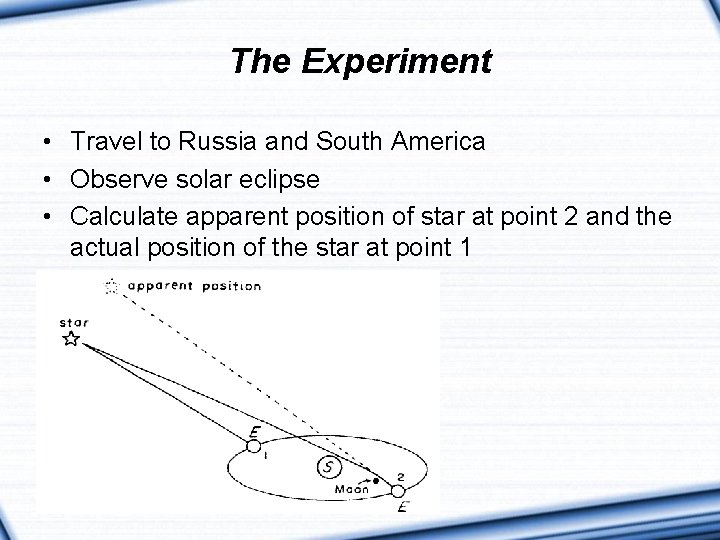 The Experiment • Travel to Russia and South America • Observe solar eclipse •