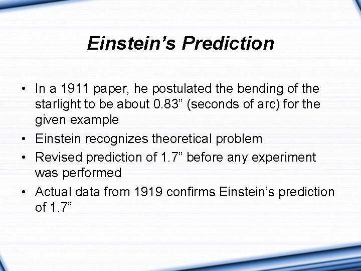 Einstein’s Prediction • In a 1911 paper, he postulated the bending of the starlight