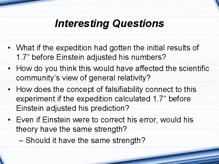 Interesting Questions • What if the expedition had gotten the initial results of 1.