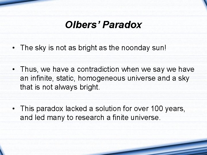 Olbers’ Paradox • The sky is not as bright as the noonday sun! •