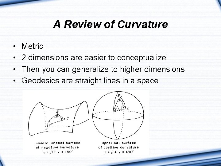 A Review of Curvature • • Metric 2 dimensions are easier to conceptualize Then A Review of Curvature • • Metric 2 dimensions are easier to conceptualize Then
