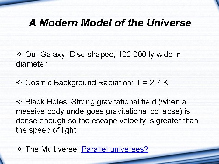 A Modern Model of the Universe ² Our Galaxy: Disc-shaped; 100, 000 ly wide A Modern Model of the Universe ² Our Galaxy: Disc-shaped; 100, 000 ly wide