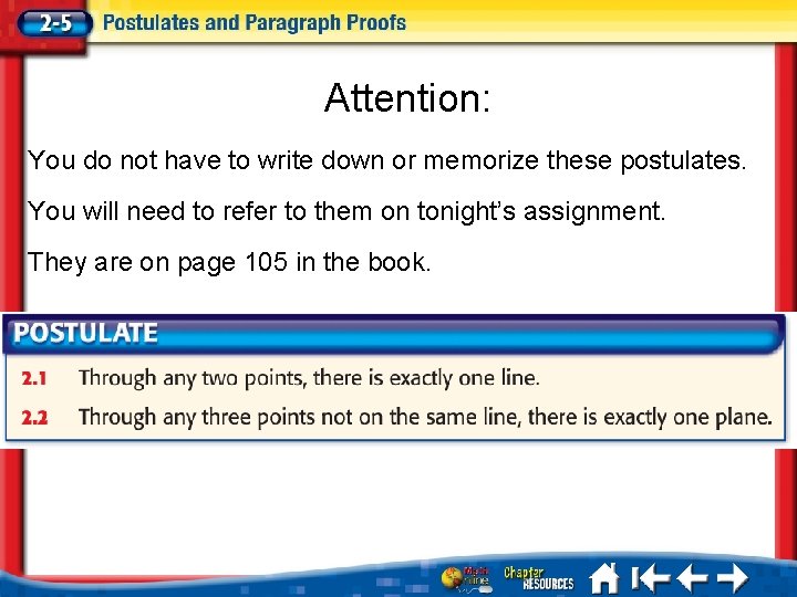 Attention: You do not have to write down or memorize these postulates. You will