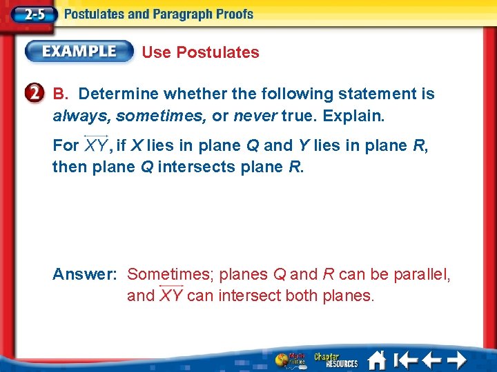 Use Postulates B. Determine whether the following statement is always, sometimes, or never true.