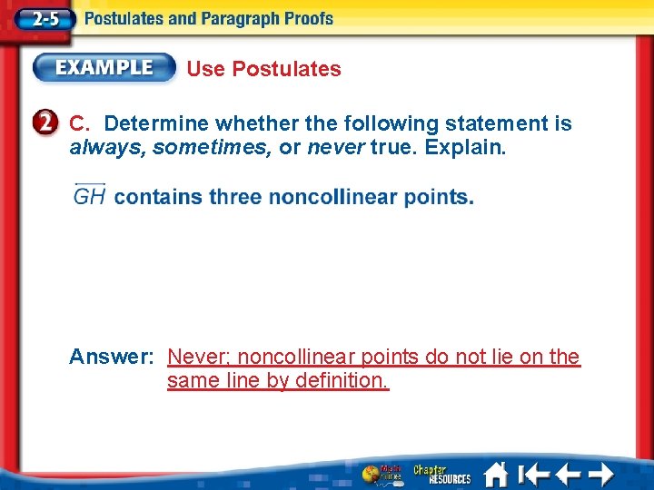 Use Postulates C. Determine whether the following statement is always, sometimes, or never true.