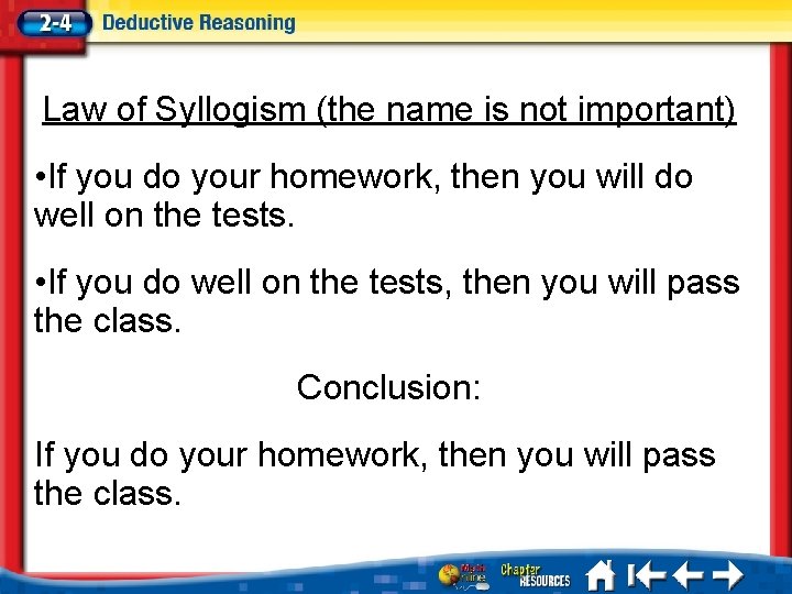 Law of Syllogism (the name is not important) • If you do your homework,