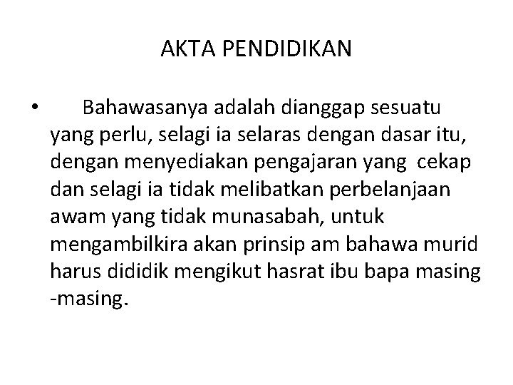 AKTA PENDIDIKAN • Bahawasanya adalah dianggap sesuatu yang perlu, selagi ia selaras dengan dasar