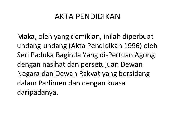 AKTA PENDIDIKAN Maka, oleh yang demikian, inilah diperbuat undang-undang (Akta Pendidikan 1996) oleh Seri