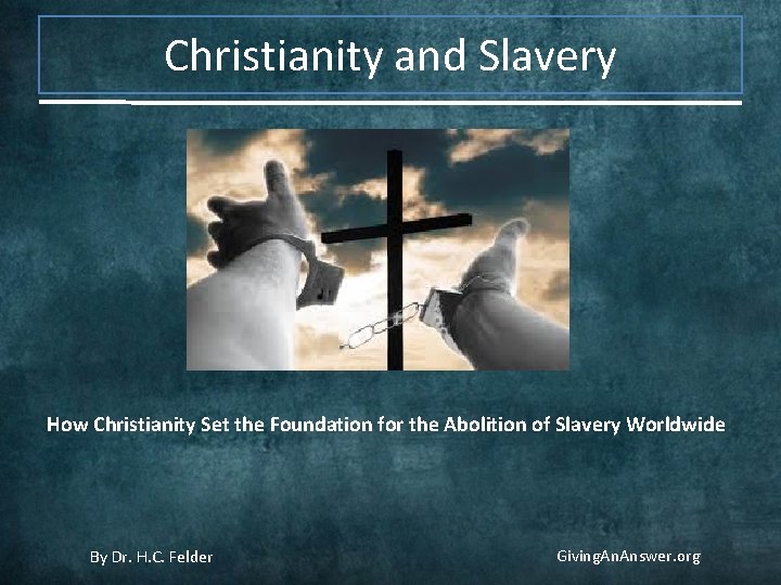 Christianity and Slavery How Christianity Set the Foundation for the Abolition of Slavery Worldwide
