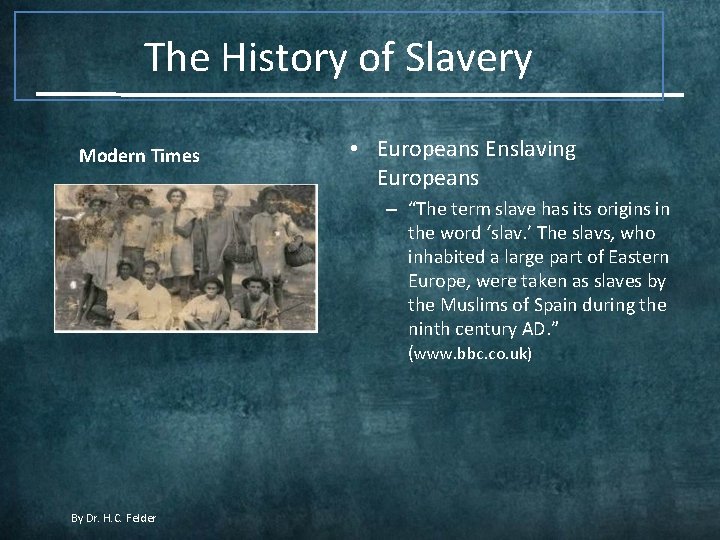 The History of Slavery Modern Times • Europeans Enslaving Europeans – “The term slave