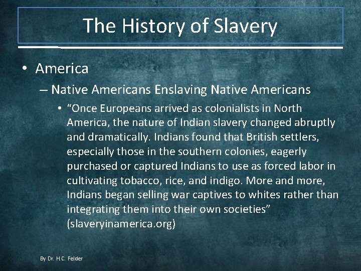 The History of Slavery • America – Native Americans Enslaving Native Americans • “Once