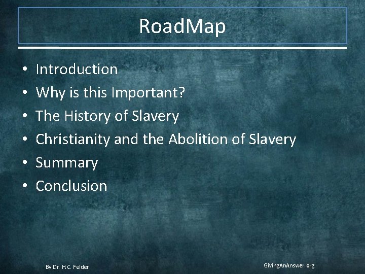 Road. Map • • • Introduction Why is this Important? The History of Slavery