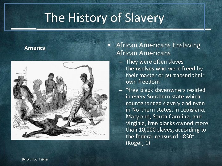 The History of Slavery America • African Americans Enslaving African Americans – They were