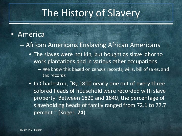 The History of Slavery • America – African Americans Enslaving African Americans • The