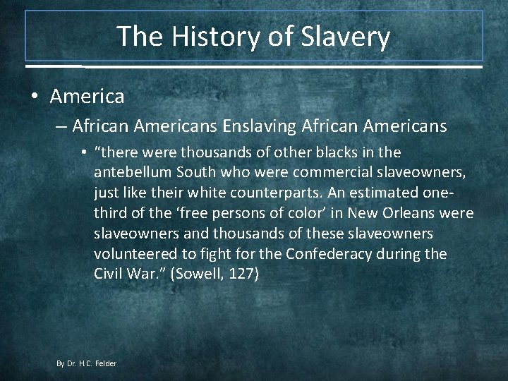 The History of Slavery • America – African Americans Enslaving African Americans • “there