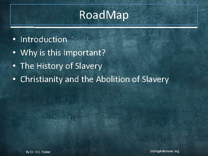 Road. Map • • Introduction Why is this Important? The History of Slavery Christianity