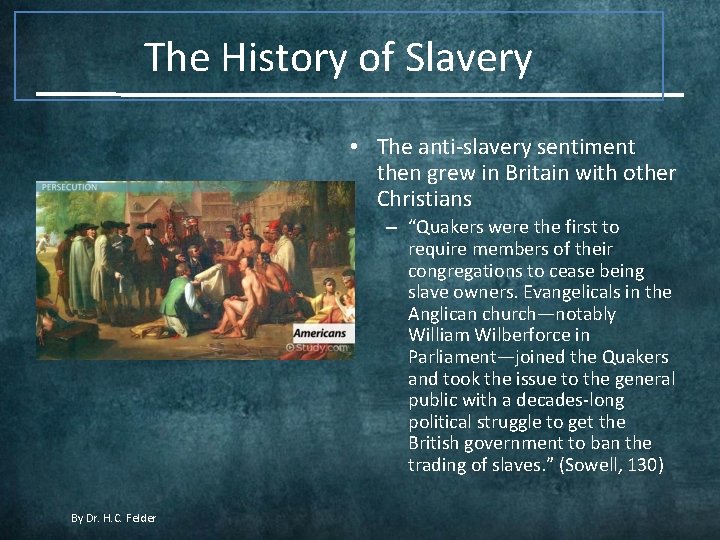 The History of Slavery • The anti-slavery sentiment then grew in Britain with other