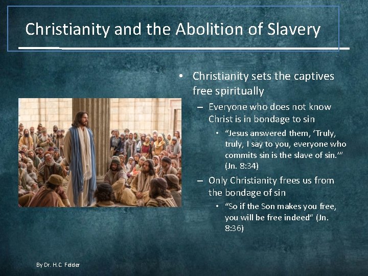 Christianity and the Abolition of Slavery • Christianity sets the captives free spiritually –