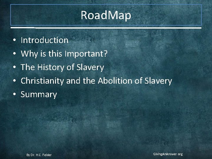 Road. Map • • • Introduction Why is this Important? The History of Slavery