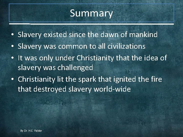 Summary • Slavery existed since the dawn of mankind • Slavery was common to