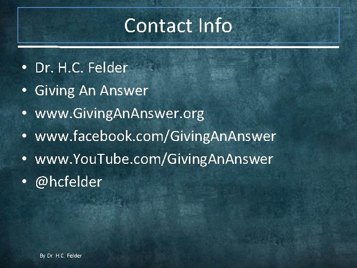 Contact Info • • • Dr. H. C. Felder Giving An Answer www. Giving.