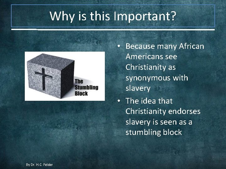 Why is this Important? • Because many African Americans see Christianity as synonymous with
