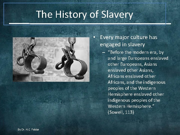 The History of Slavery • Every major culture has engaged in slavery – “Before