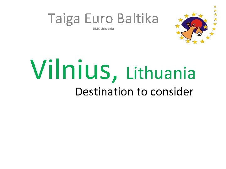 Taiga Euro Baltika DMC Lithuania Vilnius, Lithuania Destination to consider 