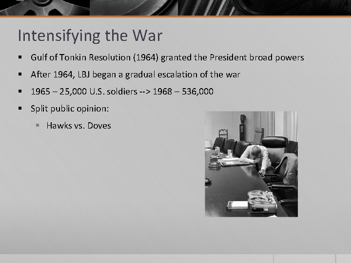 Intensifying the War § Gulf of Tonkin Resolution (1964) granted the President broad powers