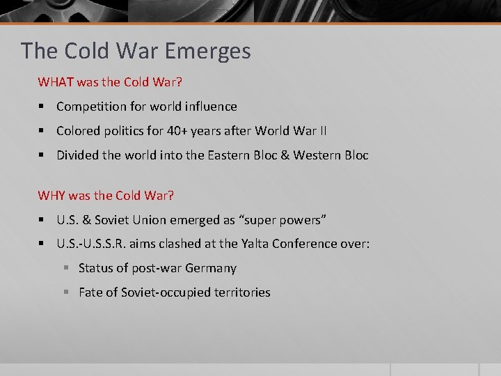 The Cold War Emerges WHAT was the Cold War? § Competition for world influence