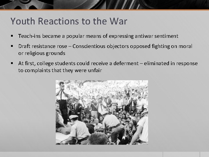 Youth Reactions to the War § Teach-ins became a popular means of expressing antiwar