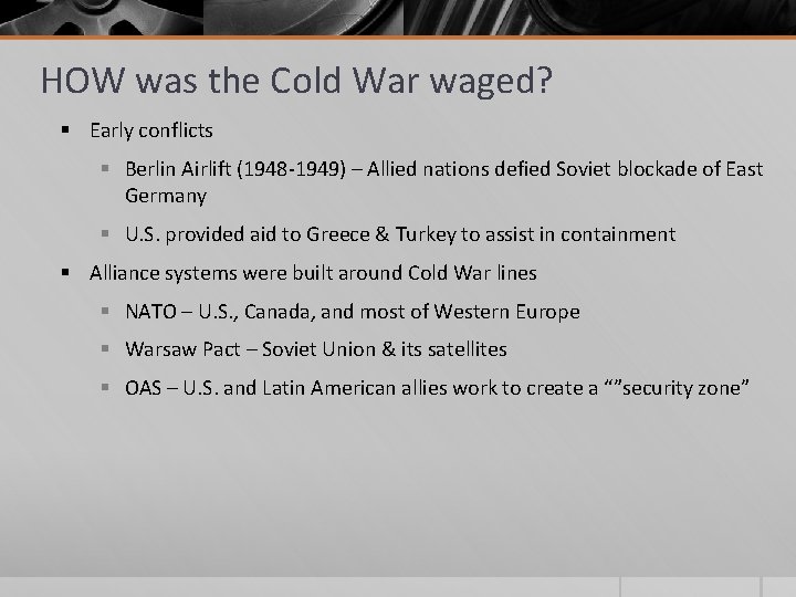 HOW was the Cold War waged? § Early conflicts § Berlin Airlift (1948 -1949)