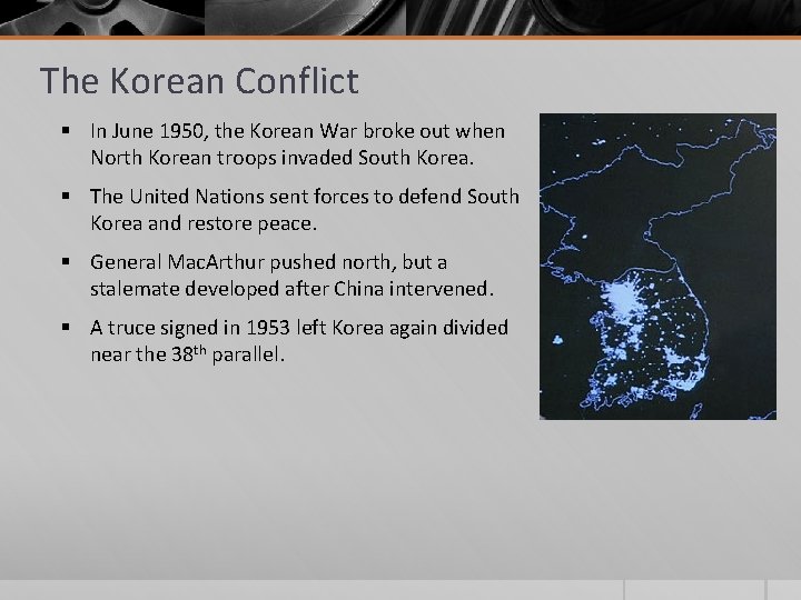 The Korean Conflict § In June 1950, the Korean War broke out when North