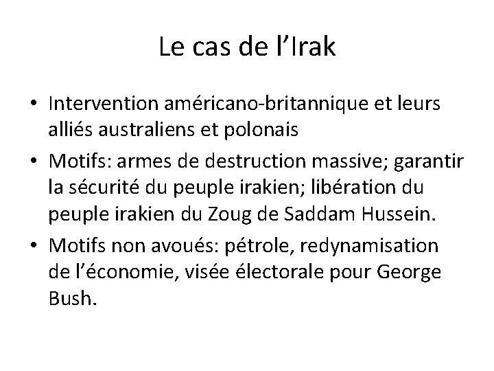 Le cas de l’Irak • Intervention américano-britannique et leurs alliés australiens et polonais •