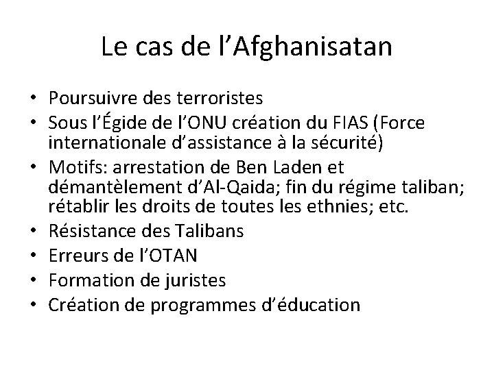 Le cas de l’Afghanisatan • Poursuivre des terroristes • Sous l’Égide de l’ONU création