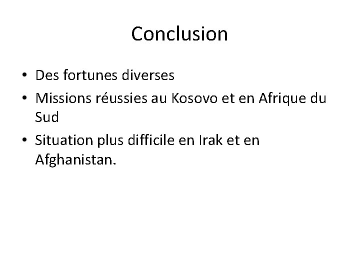 Conclusion • Des fortunes diverses • Missions réussies au Kosovo et en Afrique du