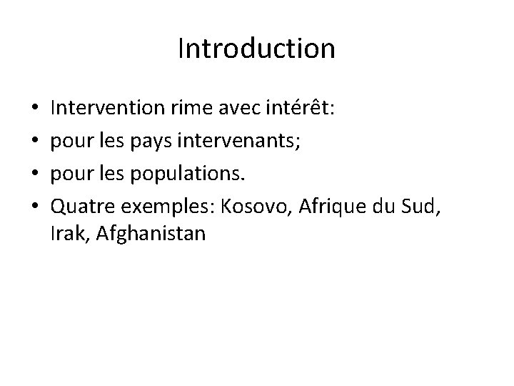 Introduction • • Intervention rime avec intérêt: pour les pays intervenants; pour les populations.