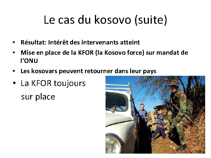 Le cas du kosovo (suite) • Résultat: Intérêt des intervenants atteint • Mise en